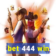 bet 444 win